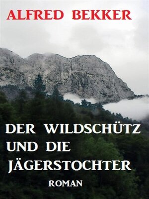 cover image of Der Wildschütz und die Jägerstochter--Roman